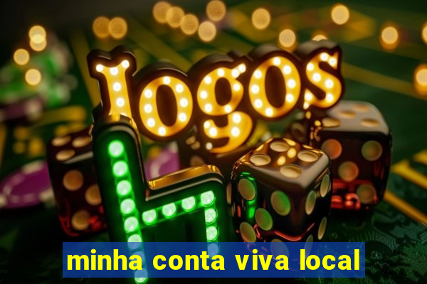 minha conta viva local